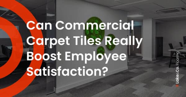 Carpet Tiles to boost employee satisfaction